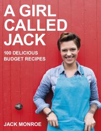 Front cover of 'A Girl Called Jack: 100 Delicious Budget Recipes' by Jack Monroe. 