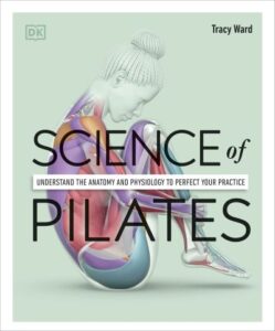 Front cover of the book 'Science of Pilates' by Tracy Ward.