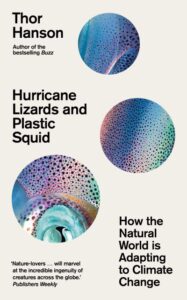 Book cover of Hurricane Lizards and Plastic Squids by Thor Hanson.